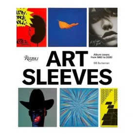 Art Sleeves: Album Covers by Artists, 1980 to 2020 - Db Burkeman