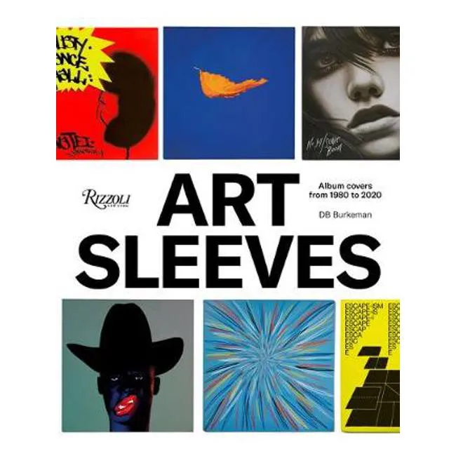 Art Sleeves: Album Covers by Artists, 1980 to 2020 - Db Burkeman